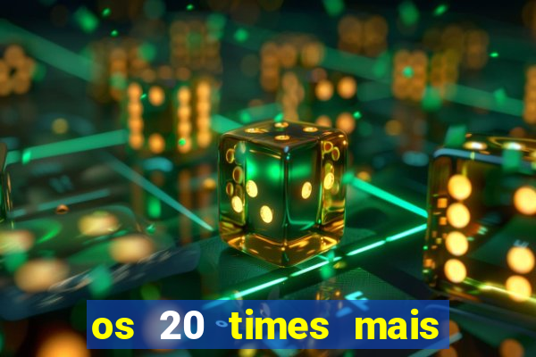 os 20 times mais antigos do brasil